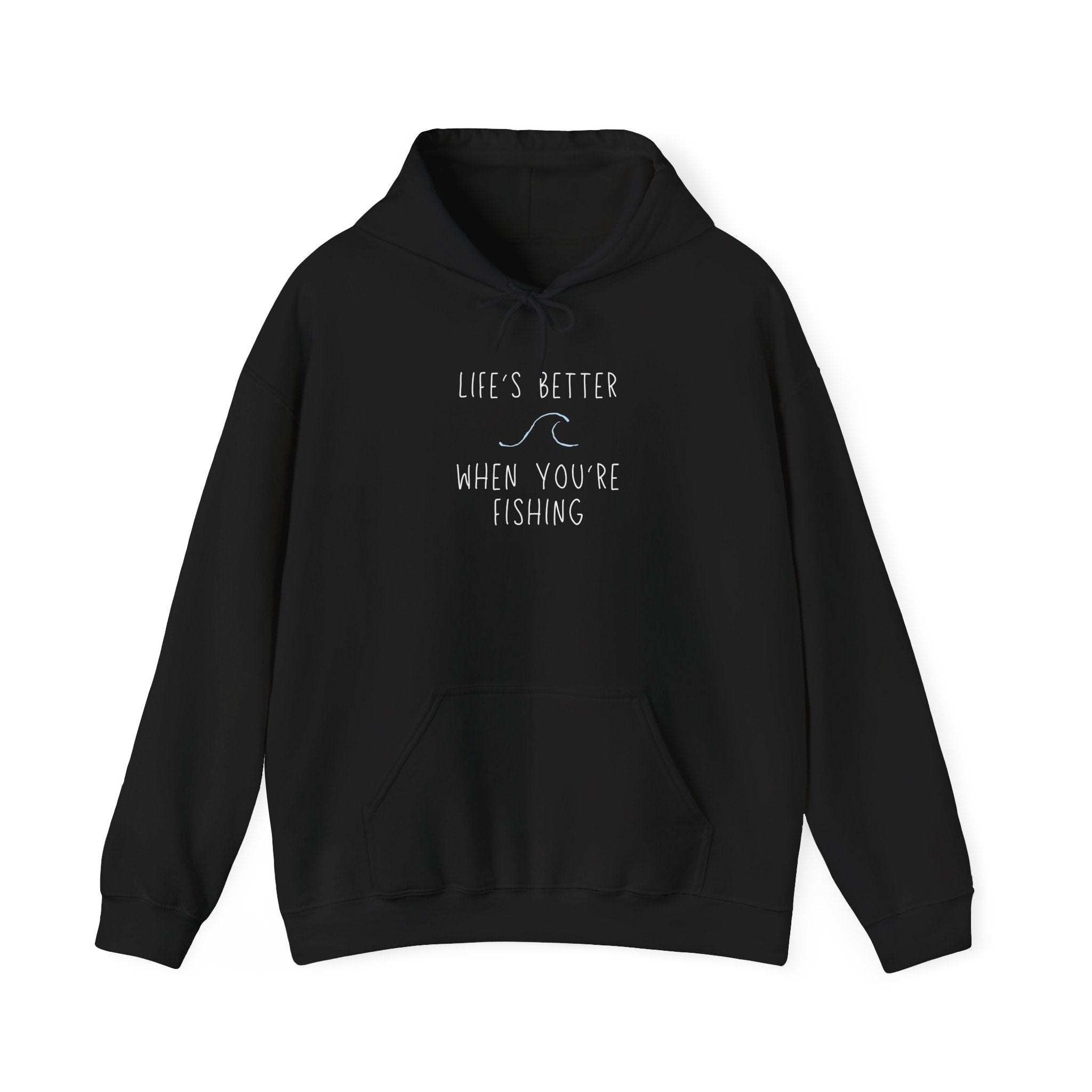 "Life's Better When You're Fishing" - Fishing Hoodie