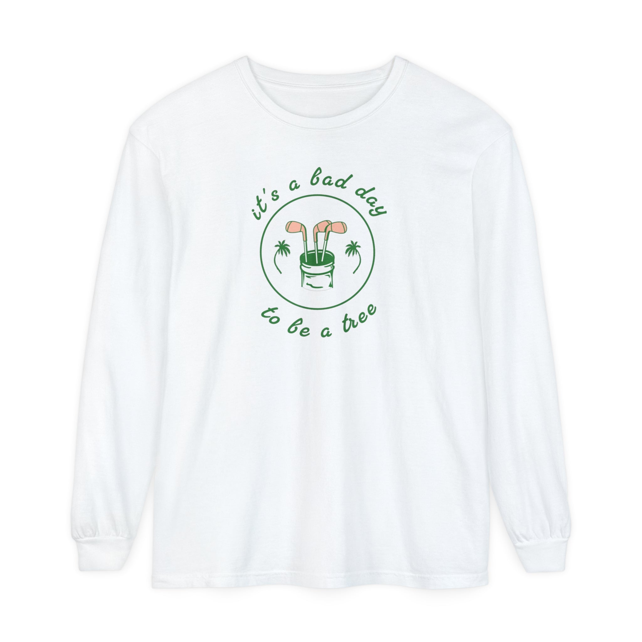 "It's A Bad Day To Be A Tree" - Long Sleeve Golf Shirt