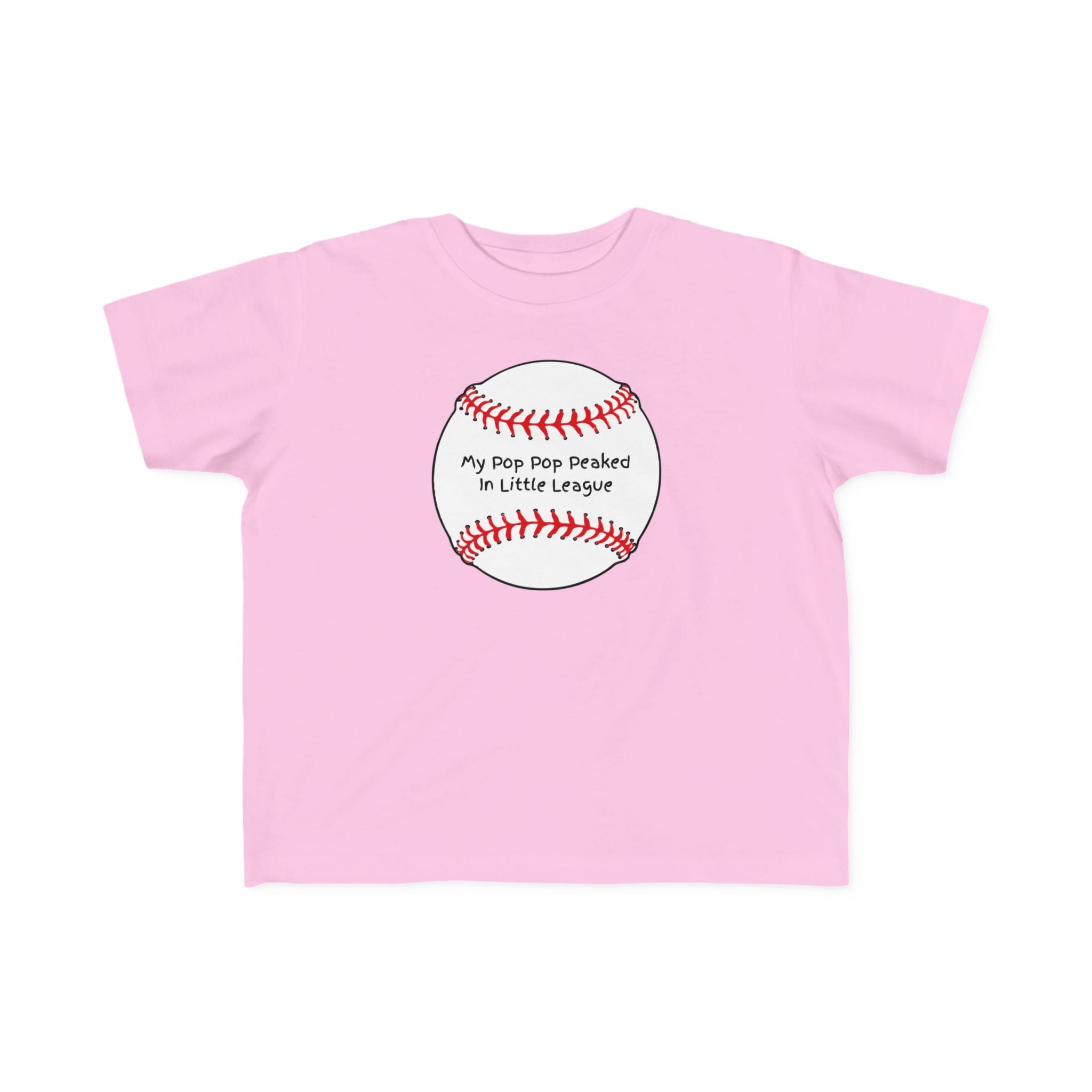 "My Pop Pop Peaked in Little League" - Toddler Baseball Shirt