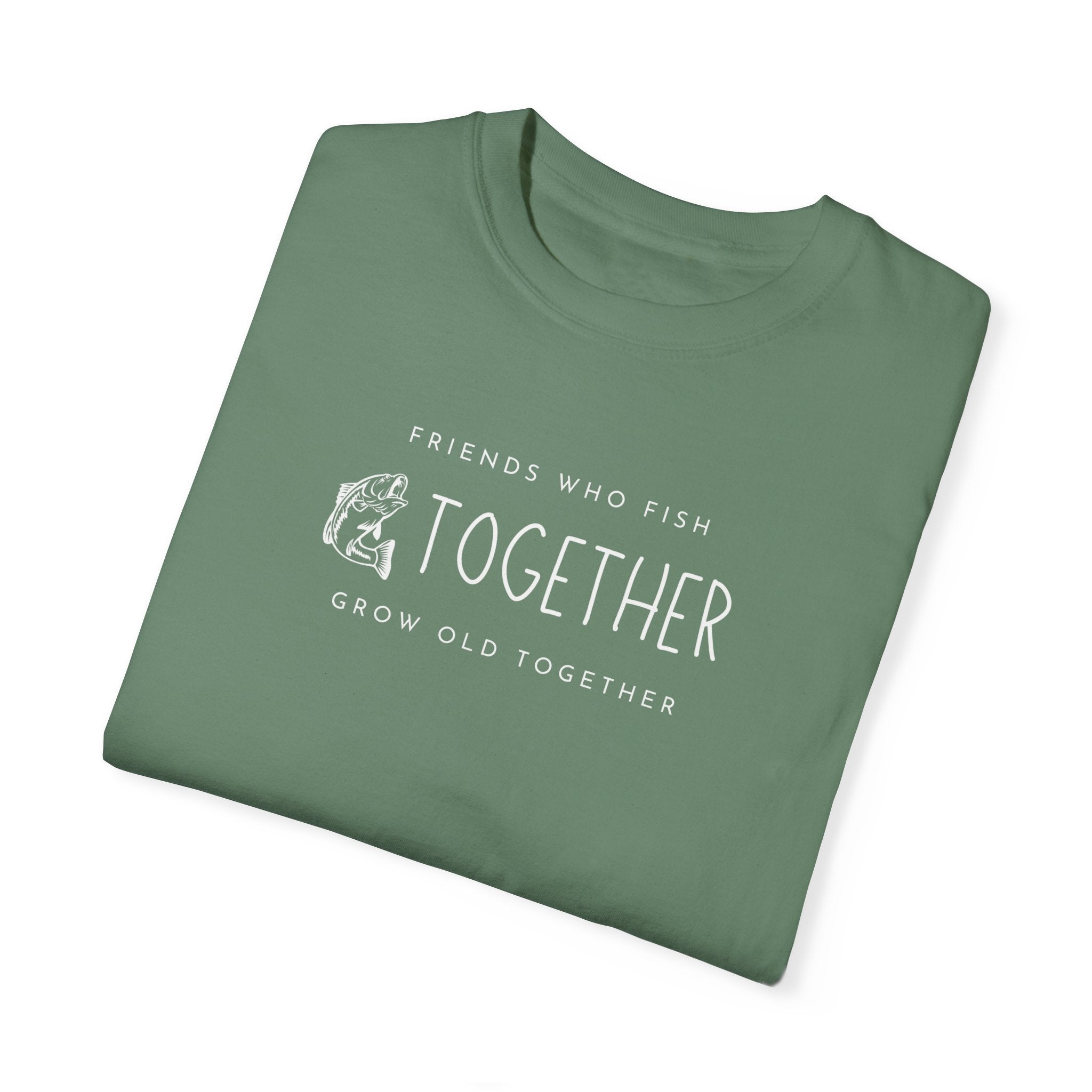 "Friends Who Fish Together, Grow Old Together" - Fishing T Shirts