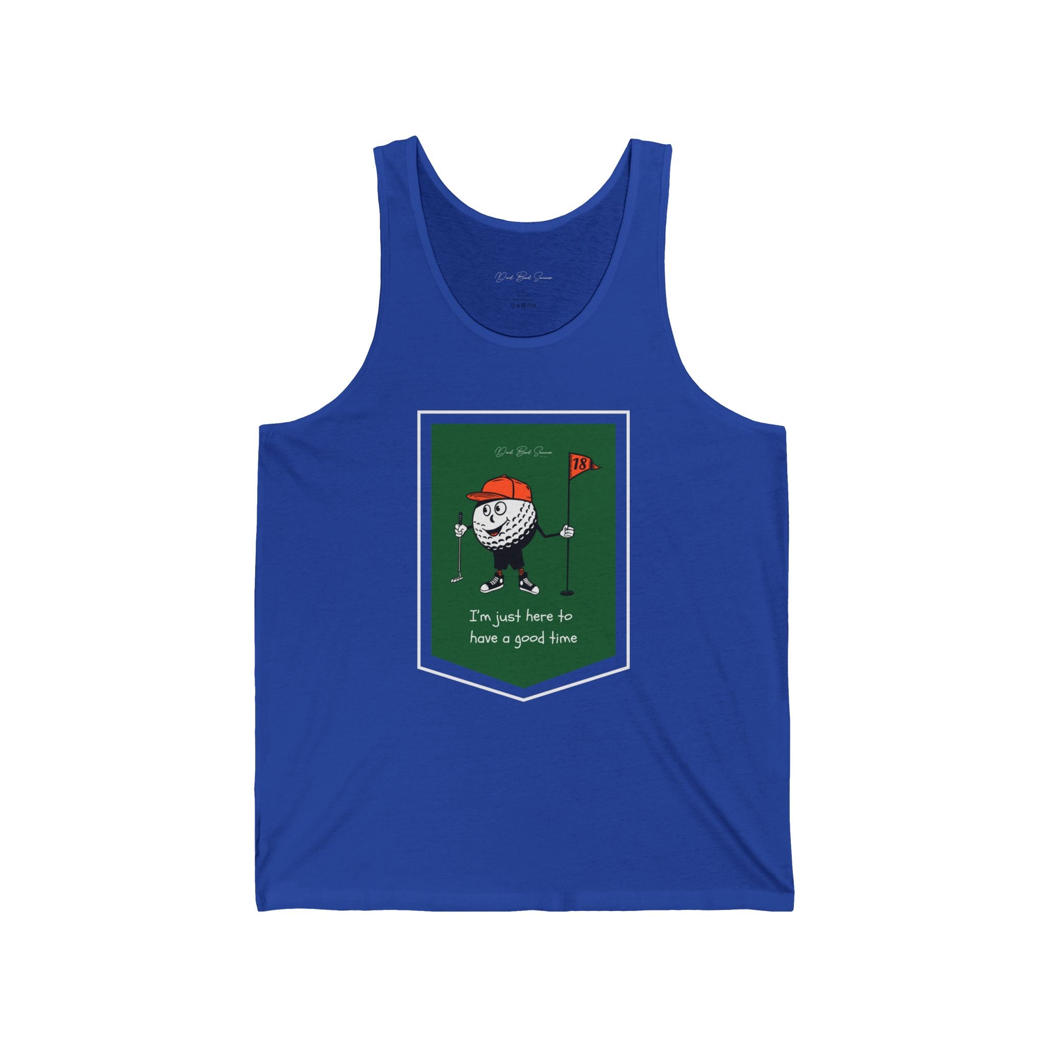 "I'm Just Here To Have A Good Time" - Golf Tank Top