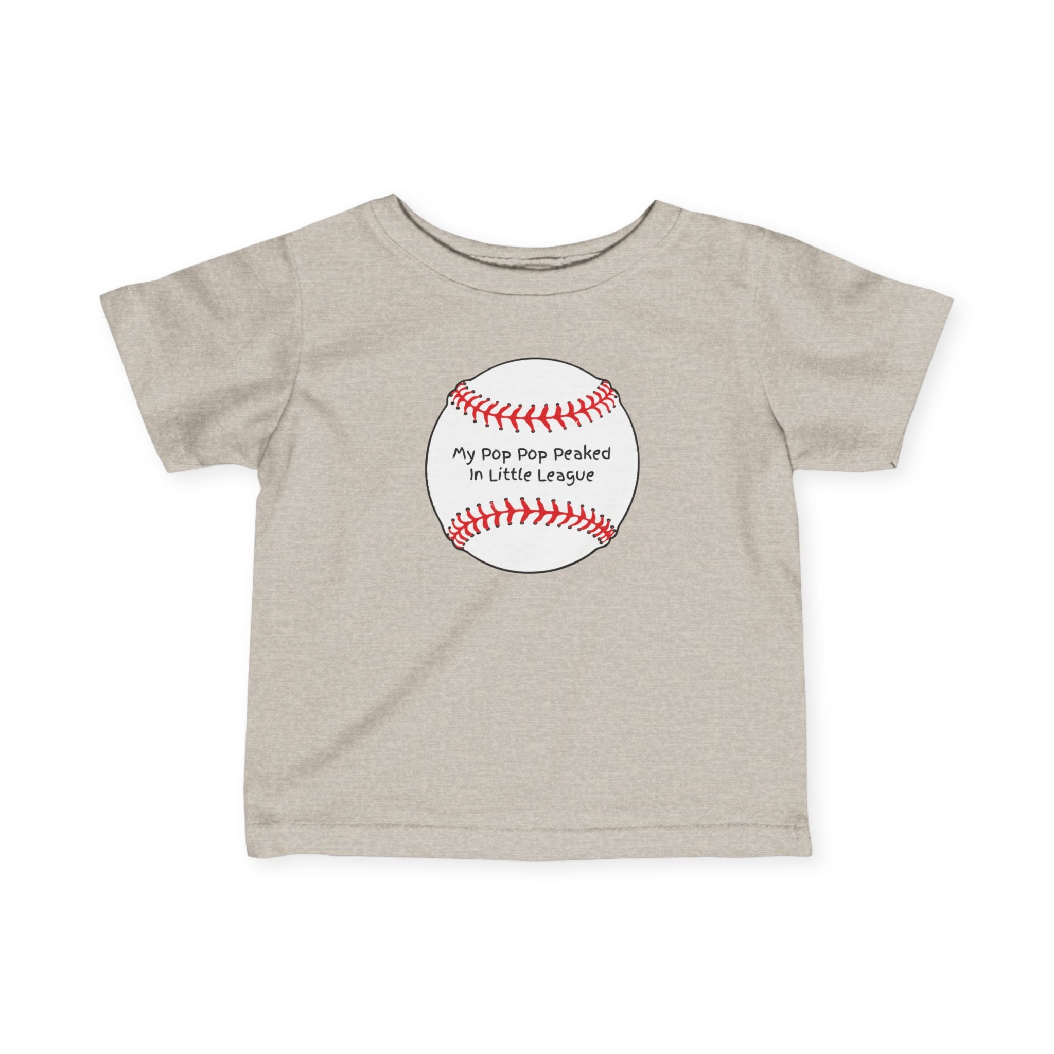 "My Pop Pop Peaked in Little League" - Infant Baseball Shirt