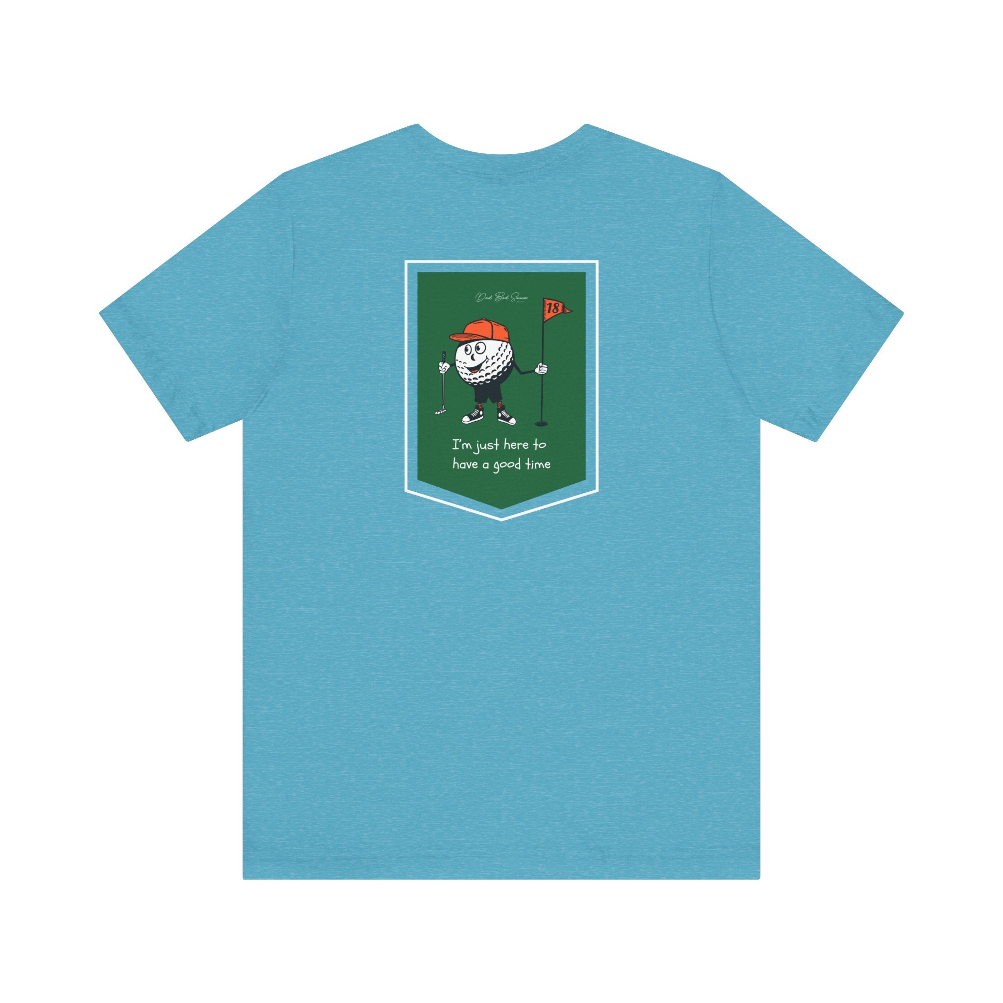 Bad Golfer Shirt: I'm Just Here To Have A Good Time | Golf T Shirt