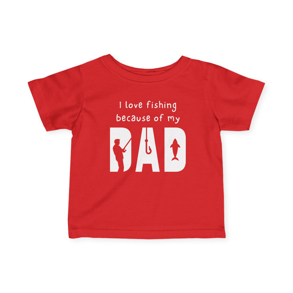 I Love Fishing Because Of My Dad | Baby Fishing Shirts