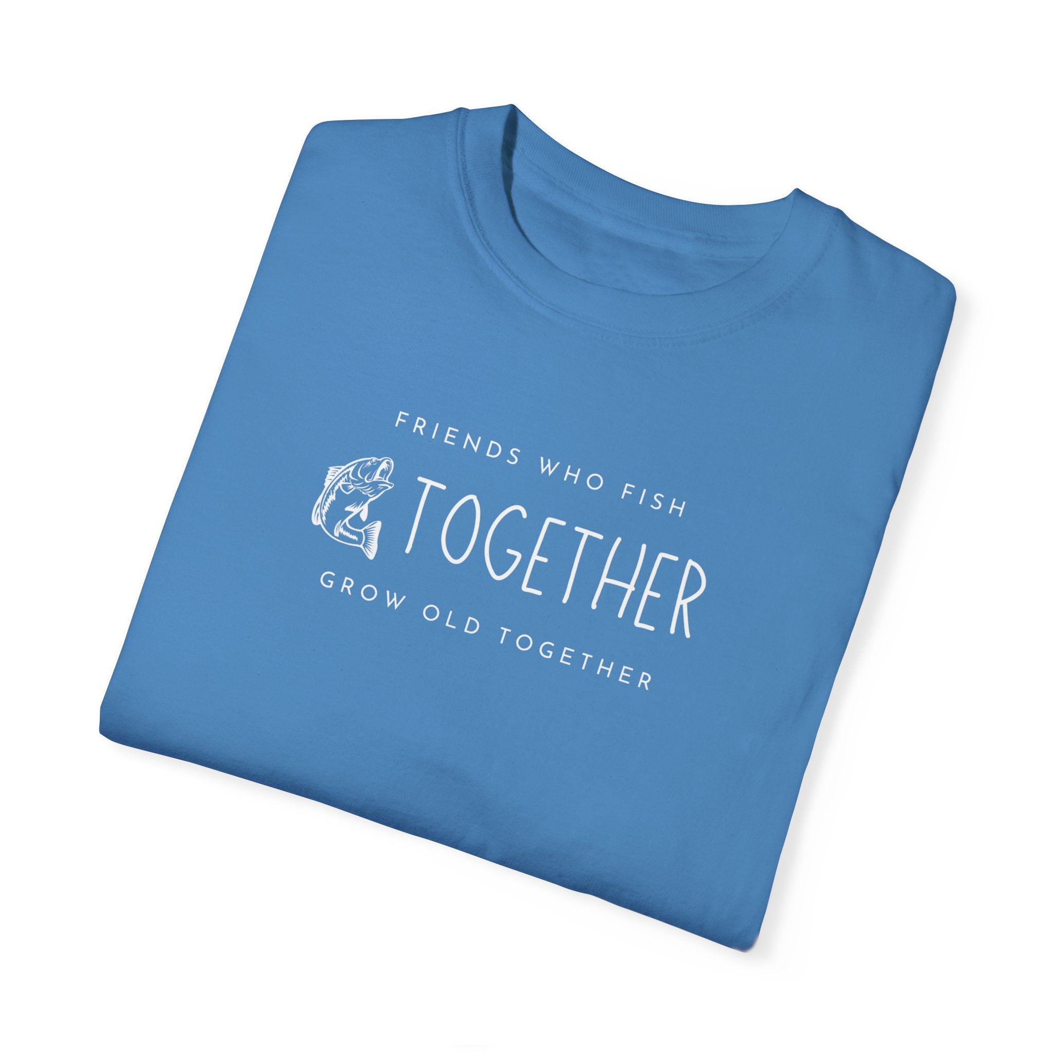 "Friends Who Fish Together, Grow Old Together" - Fishing T Shirts