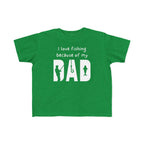 I Love Fishing Because Of My Dad | Toddler Fishing Shirt