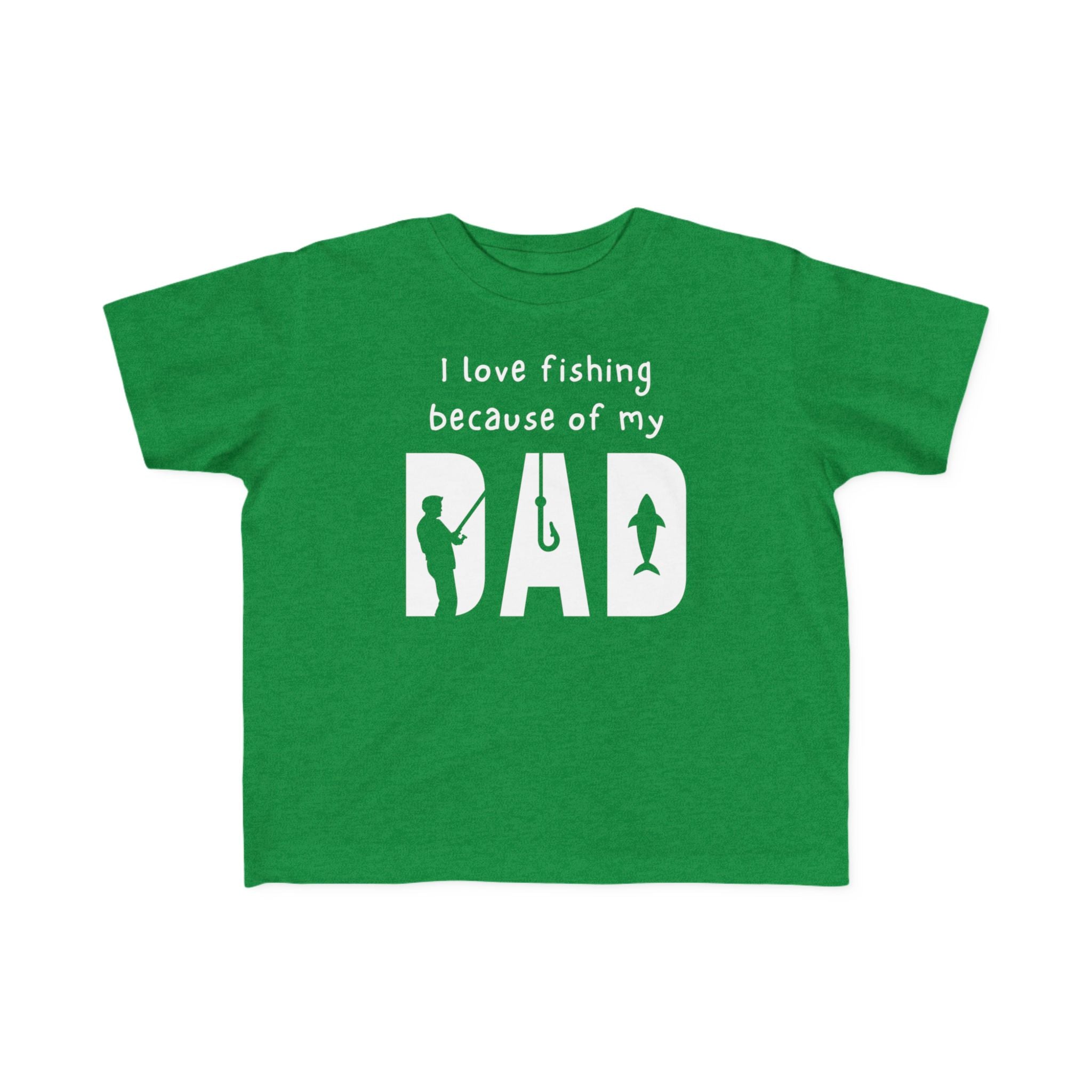 I Love Fishing Because Of My Dad | Toddler Fishing Shirt