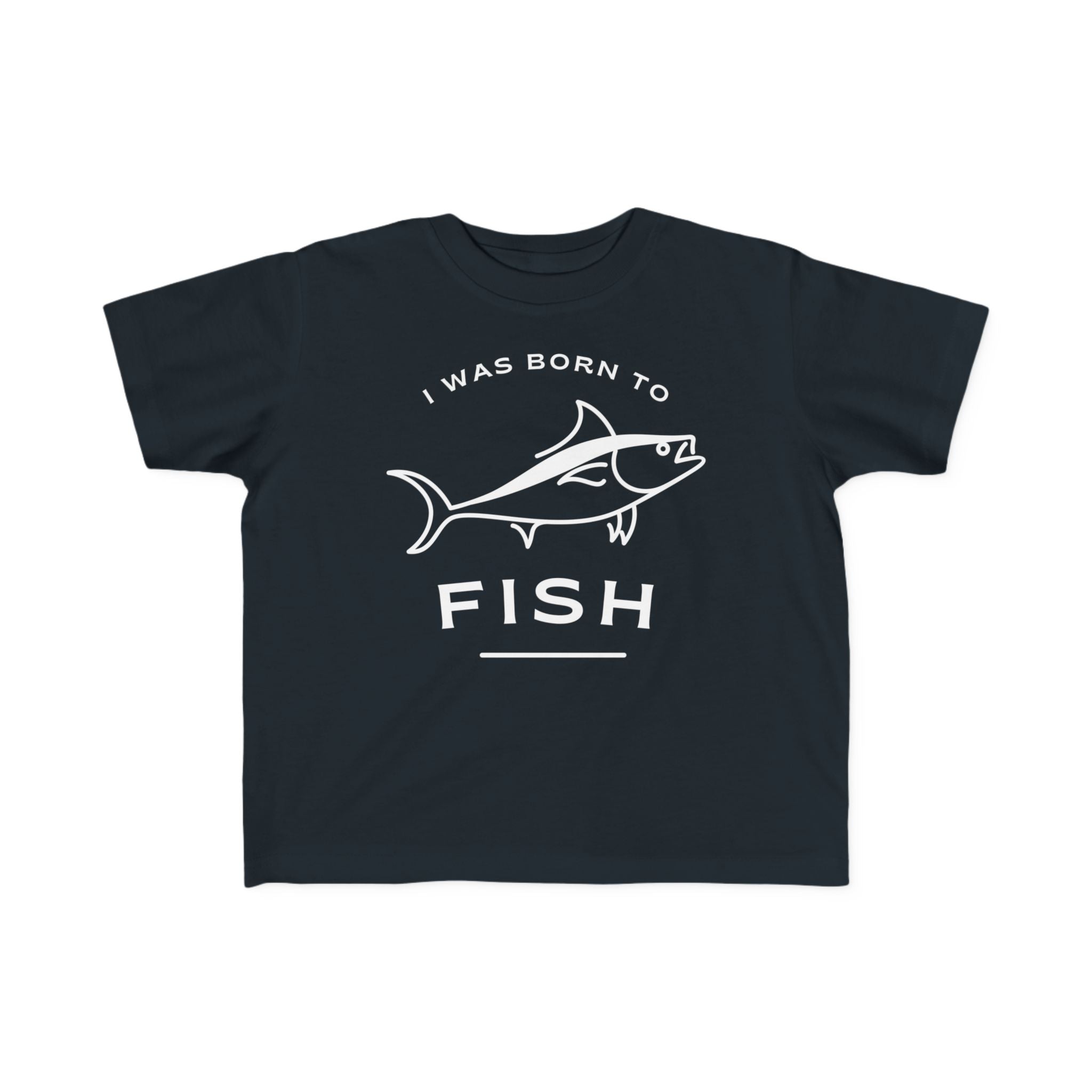 I Was Born To Fish | Toddler Fishing Shirt