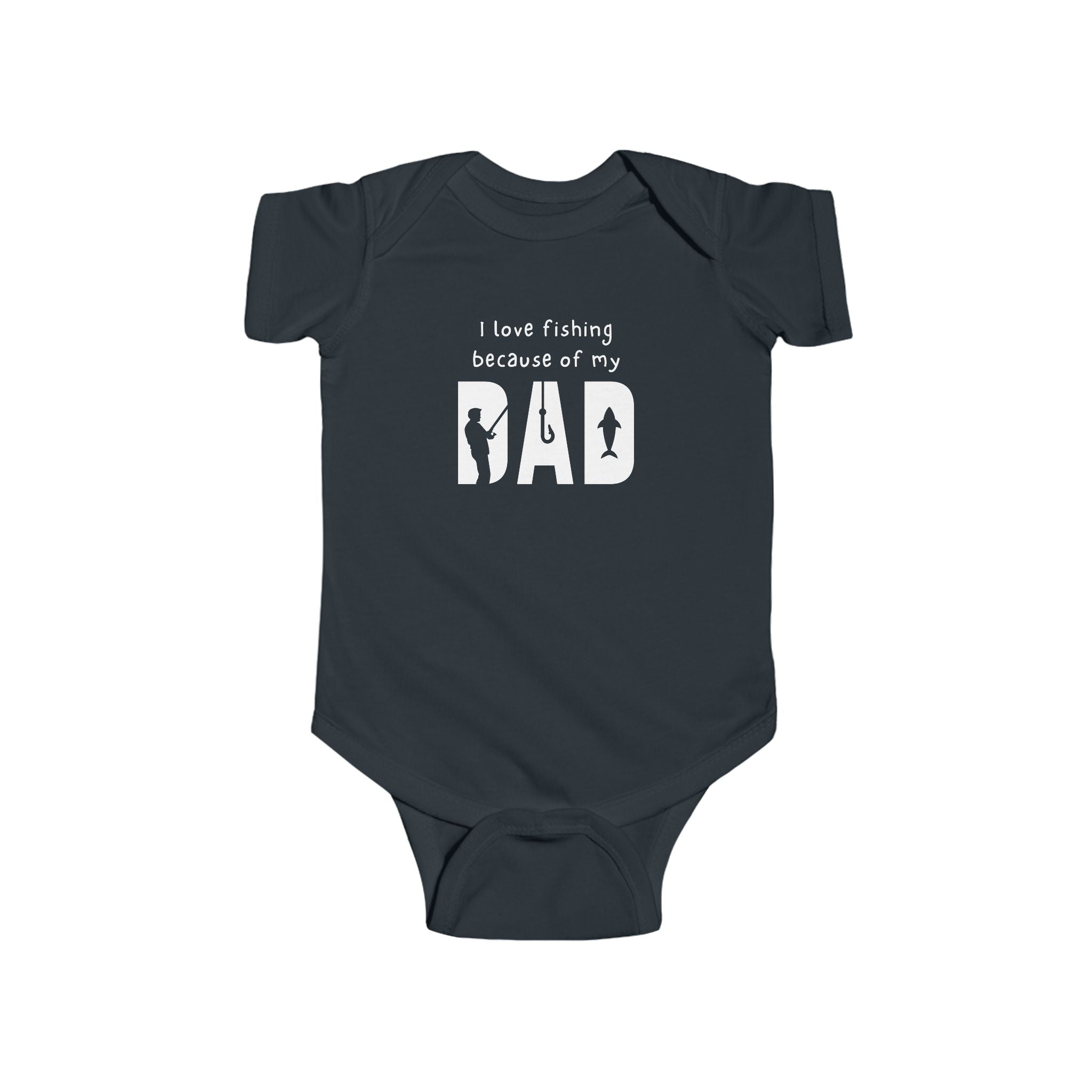 I Love Fishing Because Of My Dad | Fishing Onesie