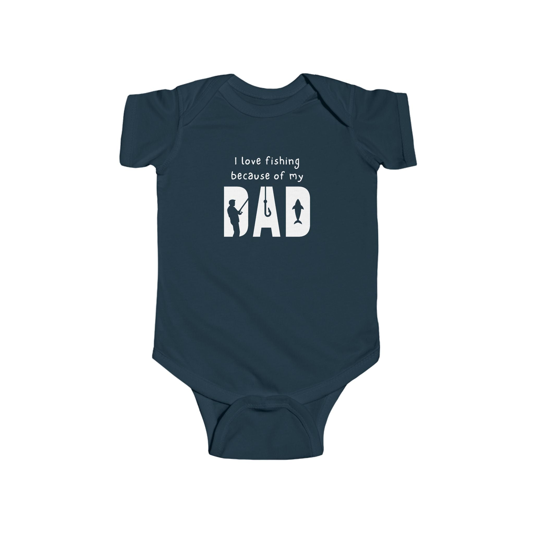 I Love Fishing Because Of My Dad | Fishing Onesie