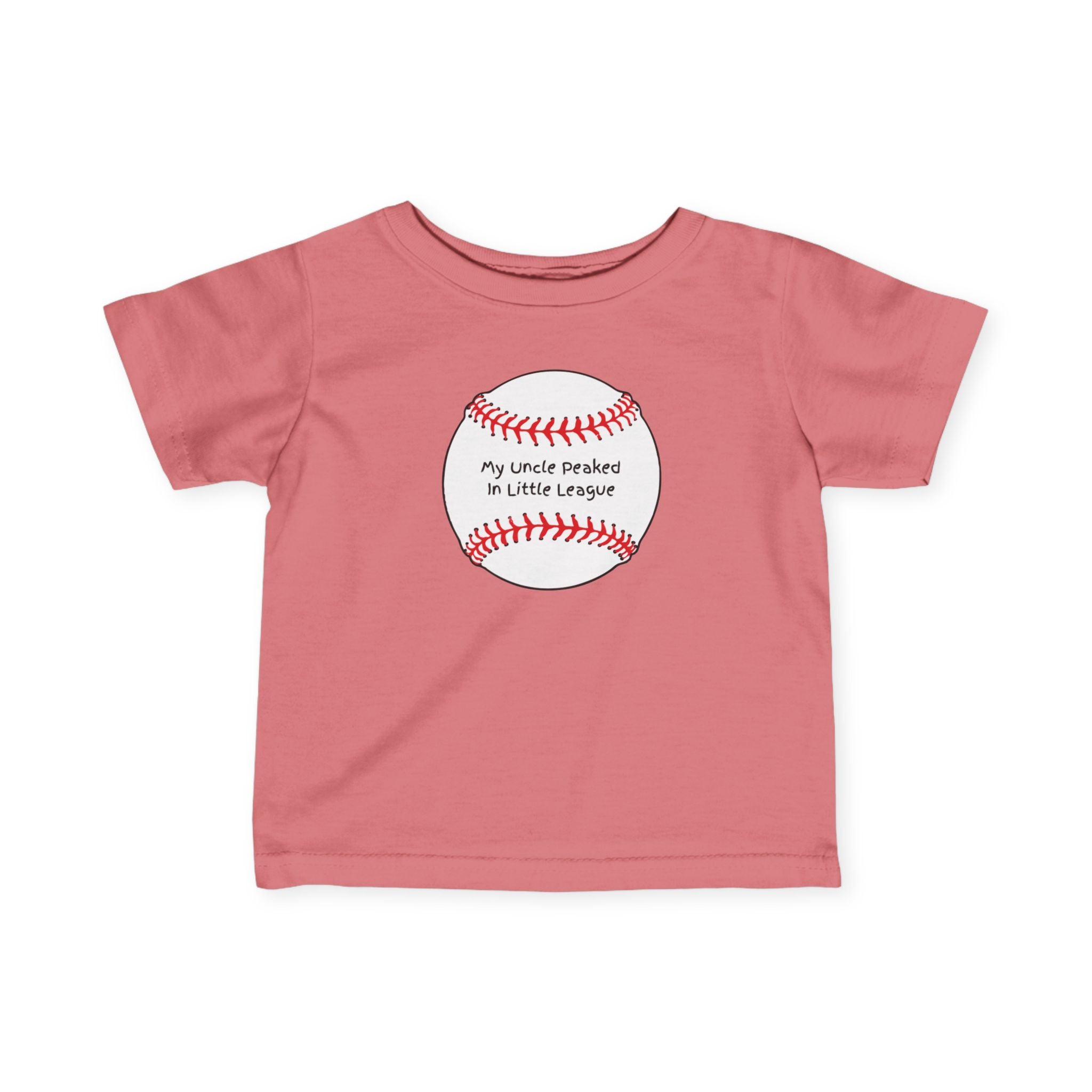 "My Uncle Peaked in Little League" - Infant Baseball Shirt