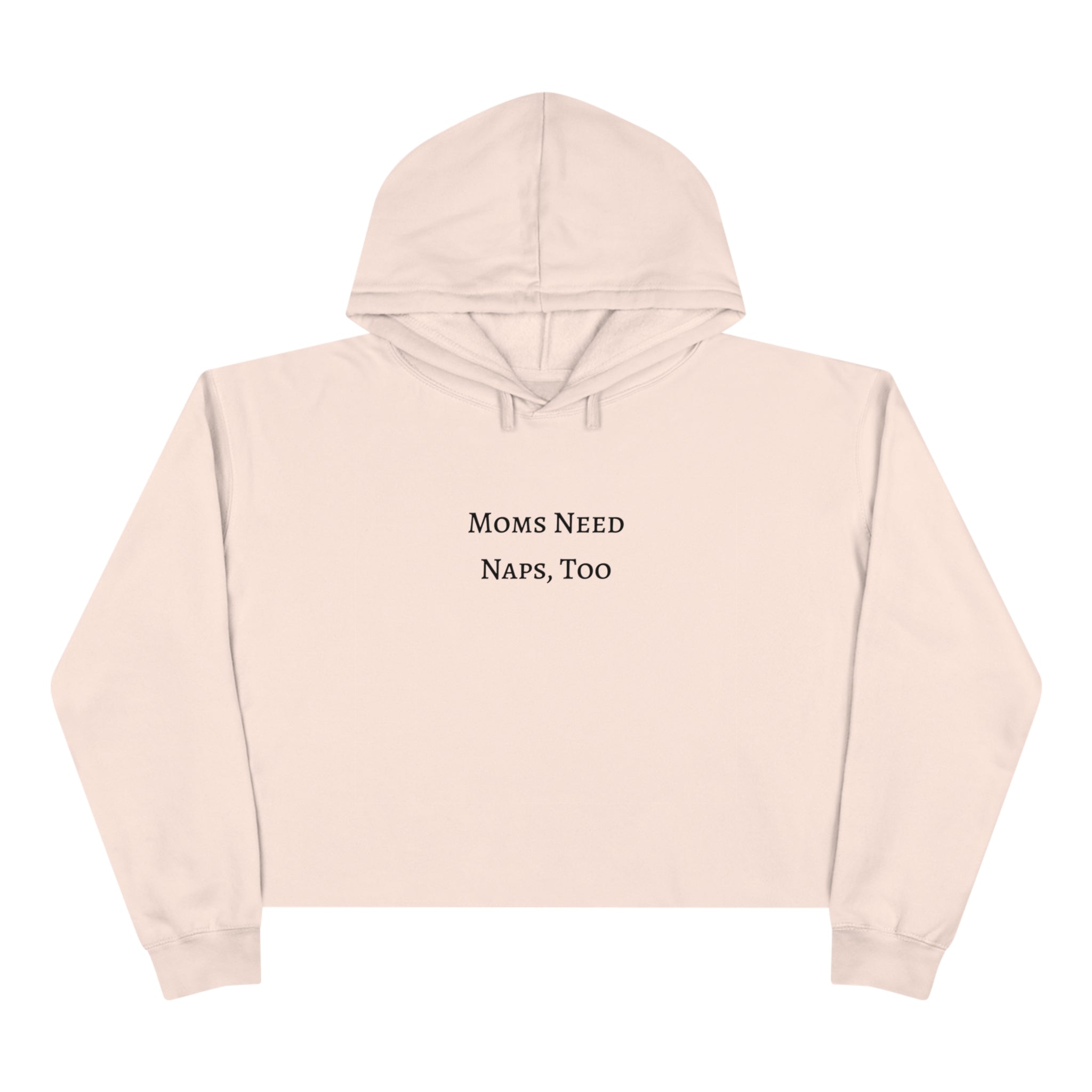 "Moms Need Naps, Too" Crop Hoodie - Dad Bod Summer