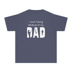 I Love Fishing Because Of My Dad | Kids Fishing Shirt