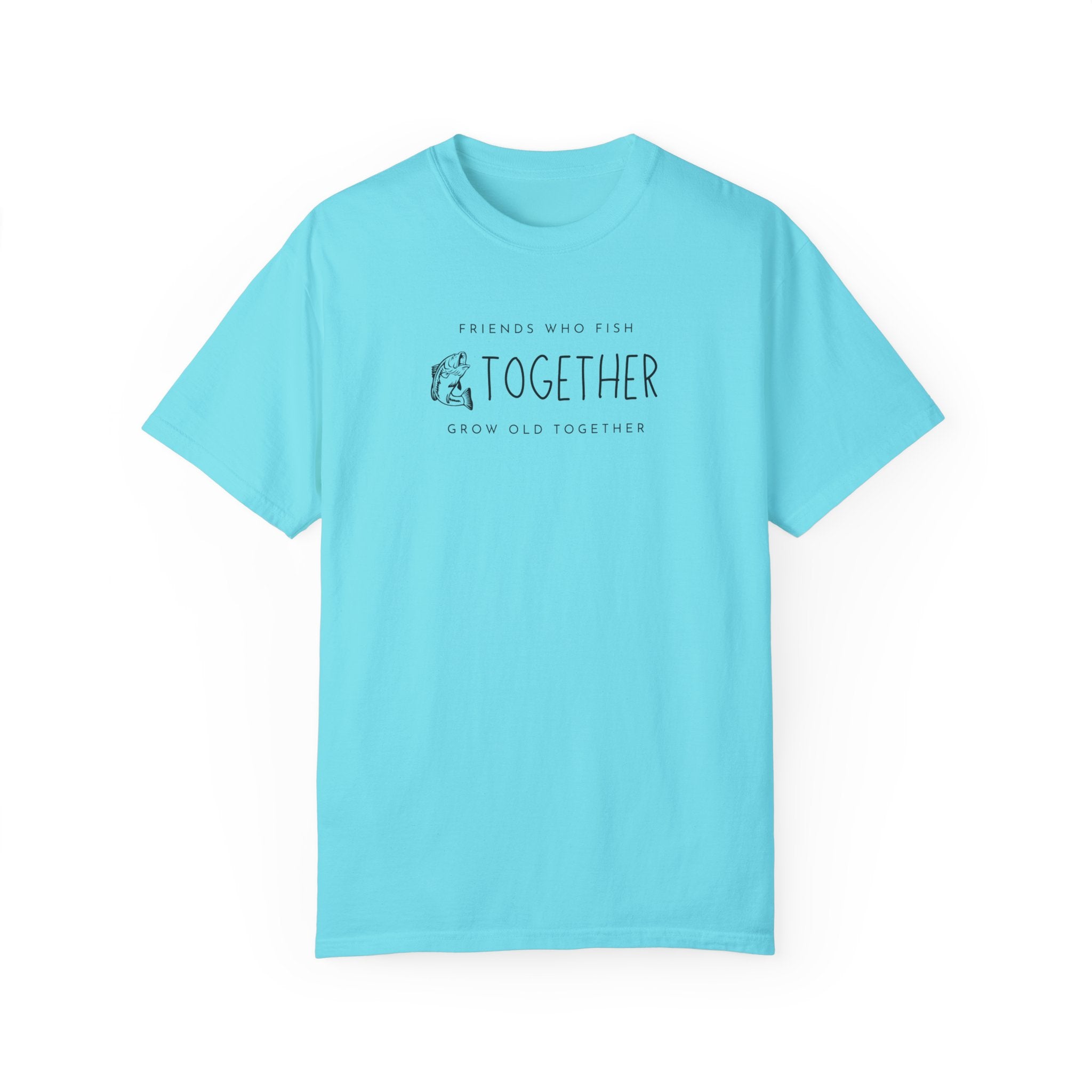 "Friends Who Fish Together, Grow Old Together" - Fishing T Shirts