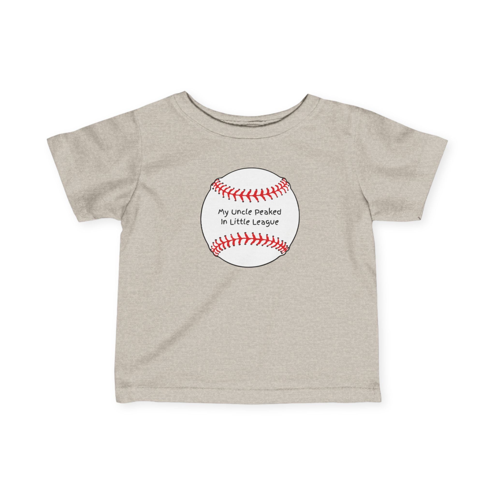 "My Uncle Peaked in Little League" - Infant Baseball Shirt