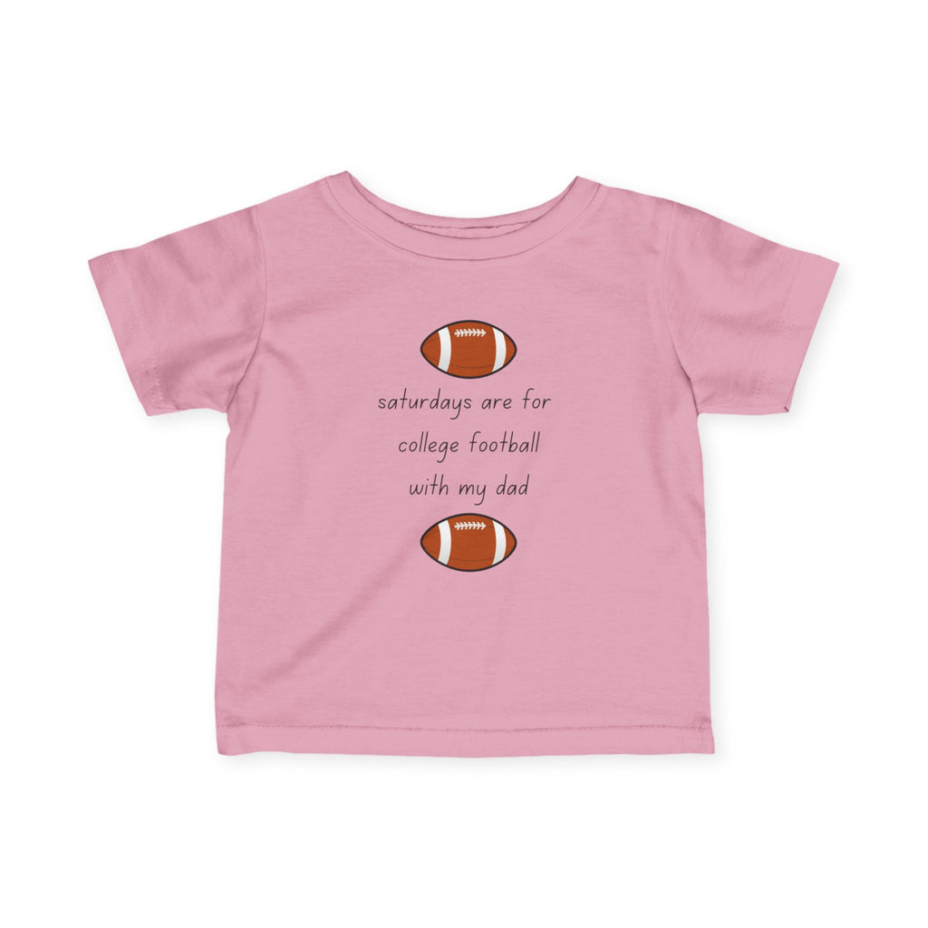 Saturdays Are For College Football With My Dad | Infant Shirt