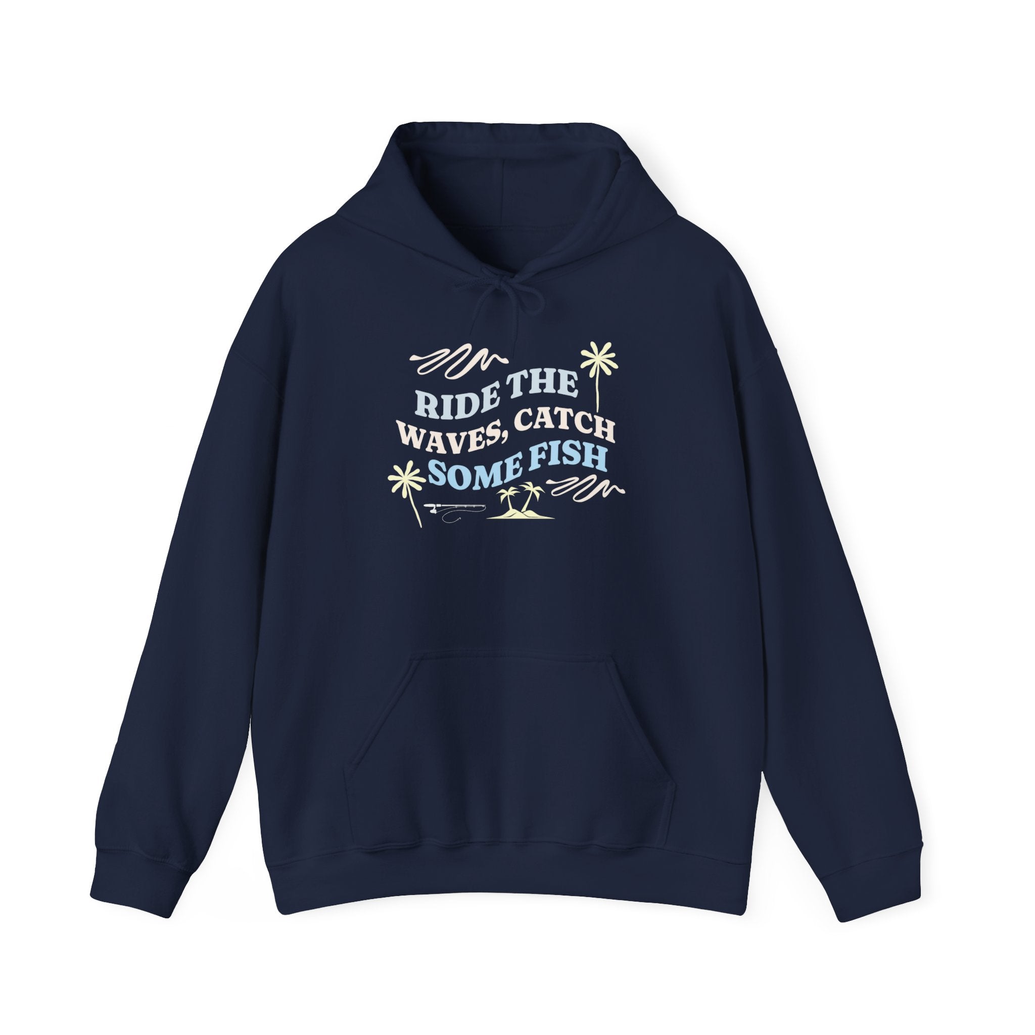 "Ride The Waves, Catch Some Fish" - Fishing Hoodie