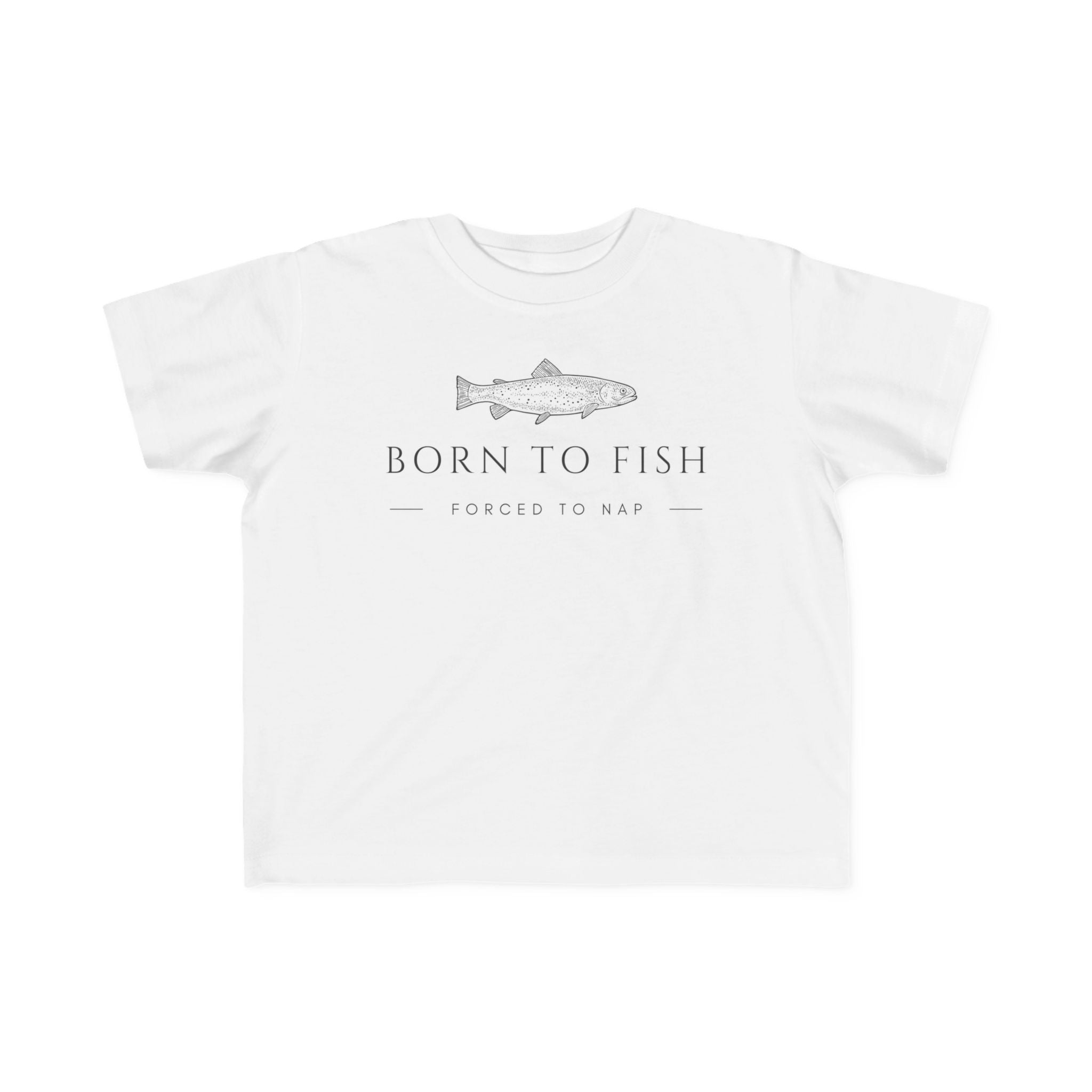 Born To Fish: Forced To Nap | Toddler Fishing Shirt