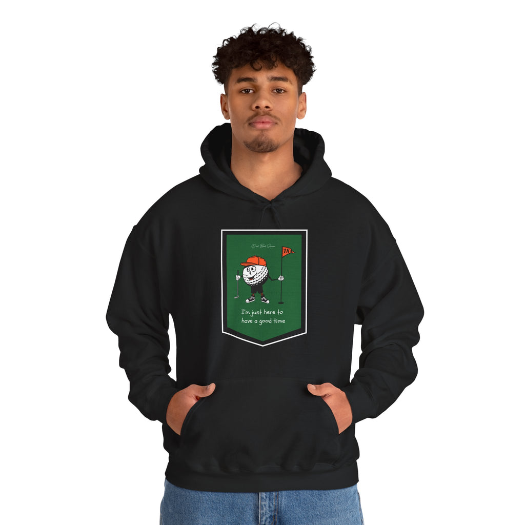 "I'm Just Here To Have A Good Time" - Golf Hoodie