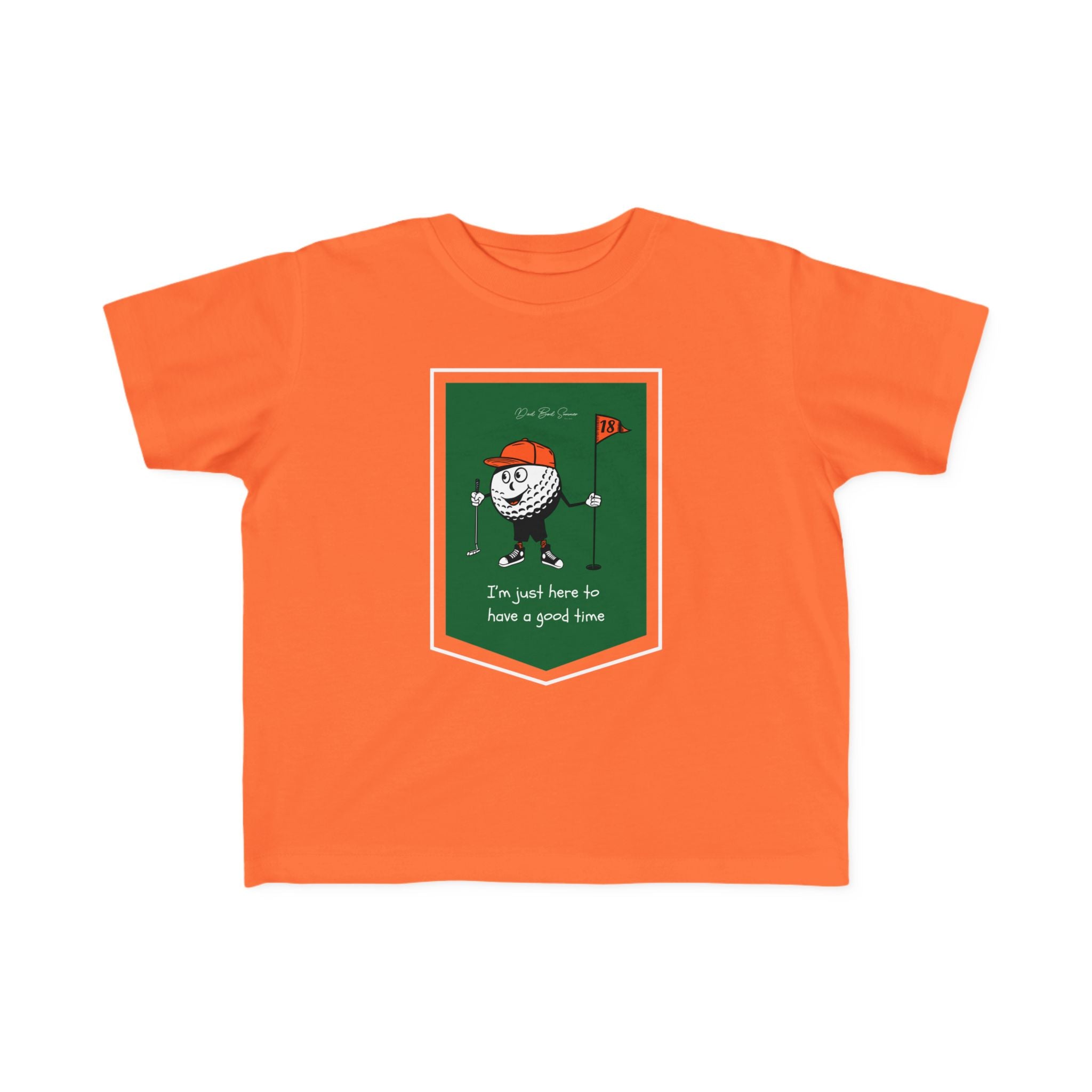 "I'm Just Here To Have a Good Time" - Toddler Golf Shirt