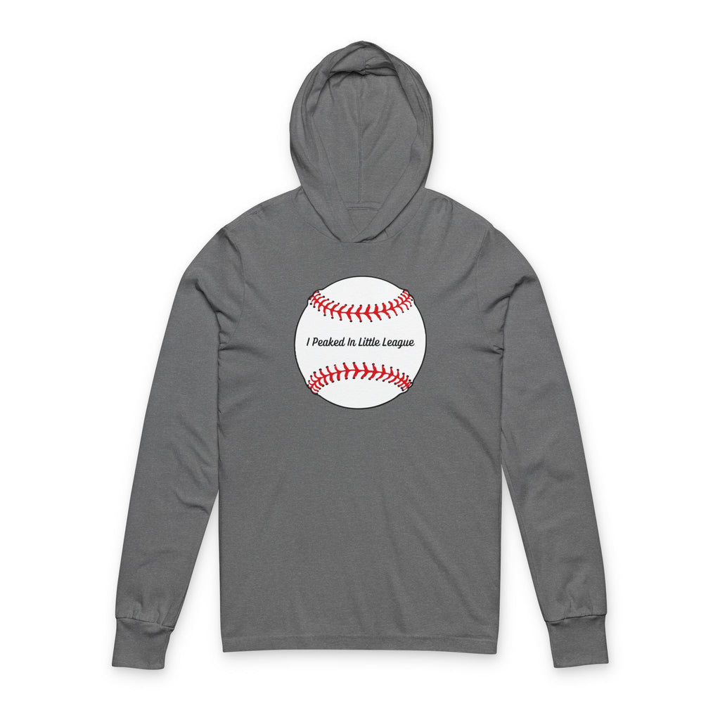 "I Peaked In Little League" | Hooded Long Sleeve Shirt
