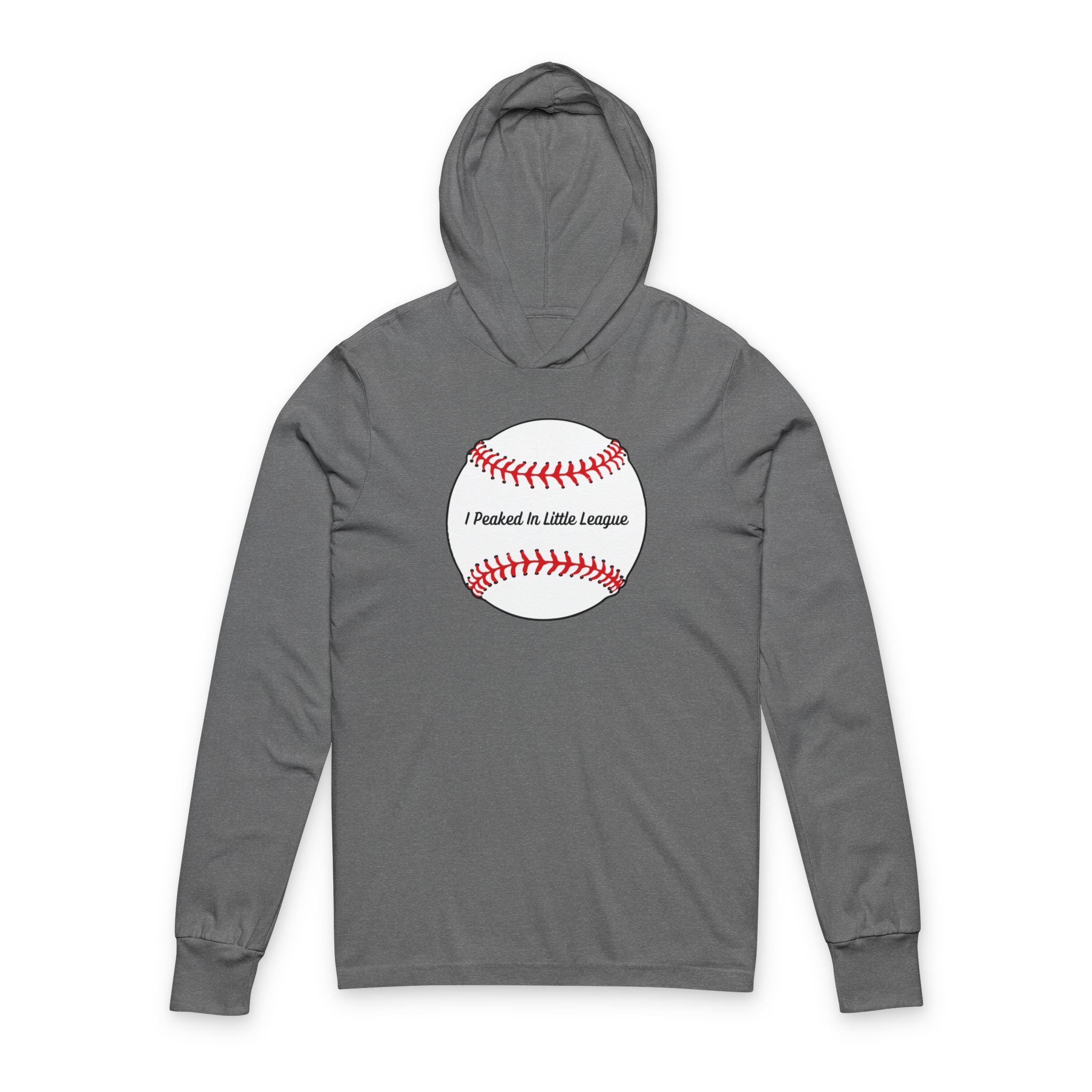 "I Peaked In Little League" | Hooded Long Sleeve Shirt