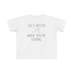 Life's Better When You're Fishing | Toddler Fishing Shirt