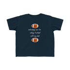 "College Football With Dad" - Toddler Football Shirt