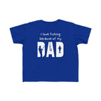 I Love Fishing Because Of My Dad | Toddler Fishing Shirt