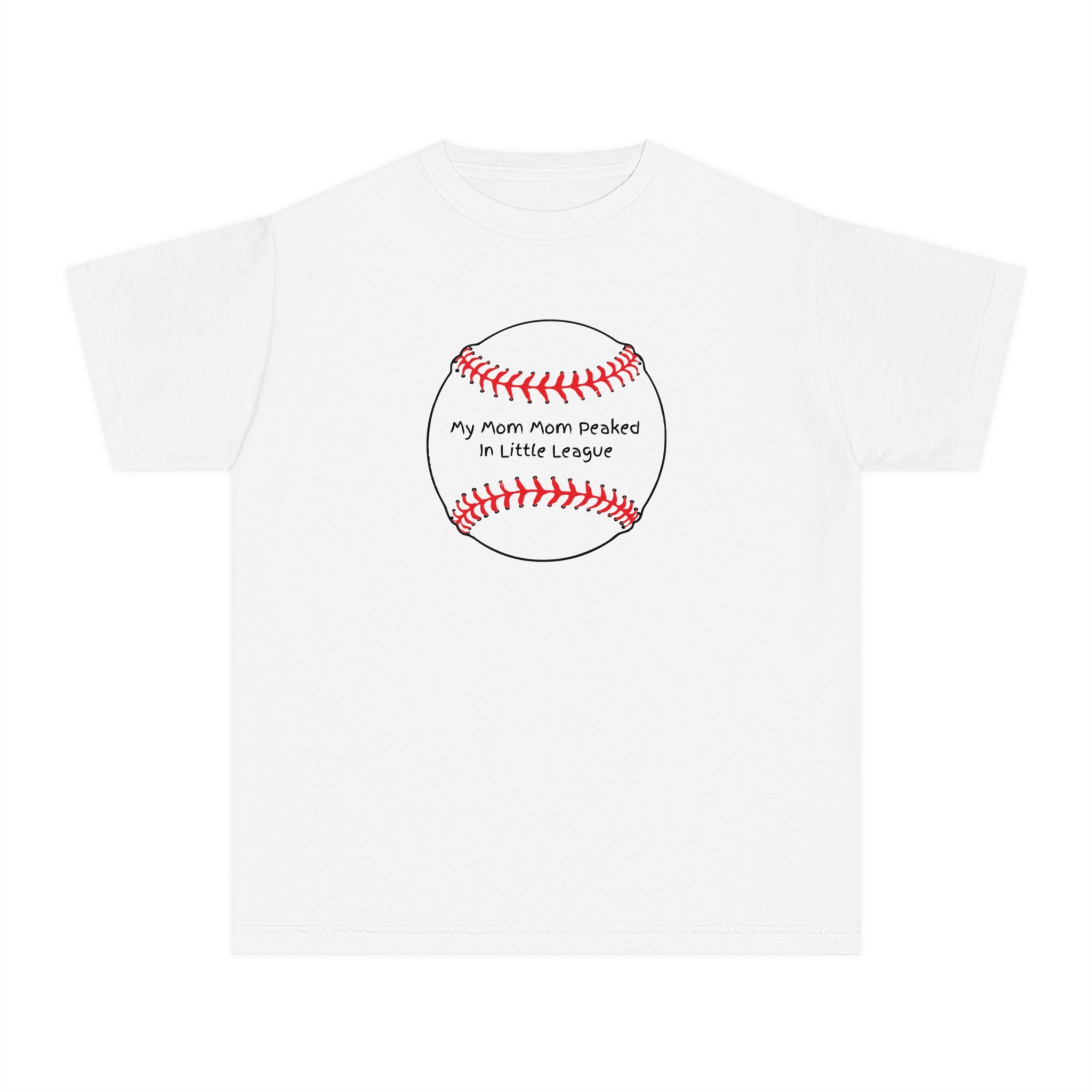 "My Mom Mom Peaked in Little League" - Kids Baseball Shirts