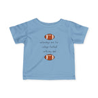 Saturdays Are For College Football With My Dad | Infant Shirt
