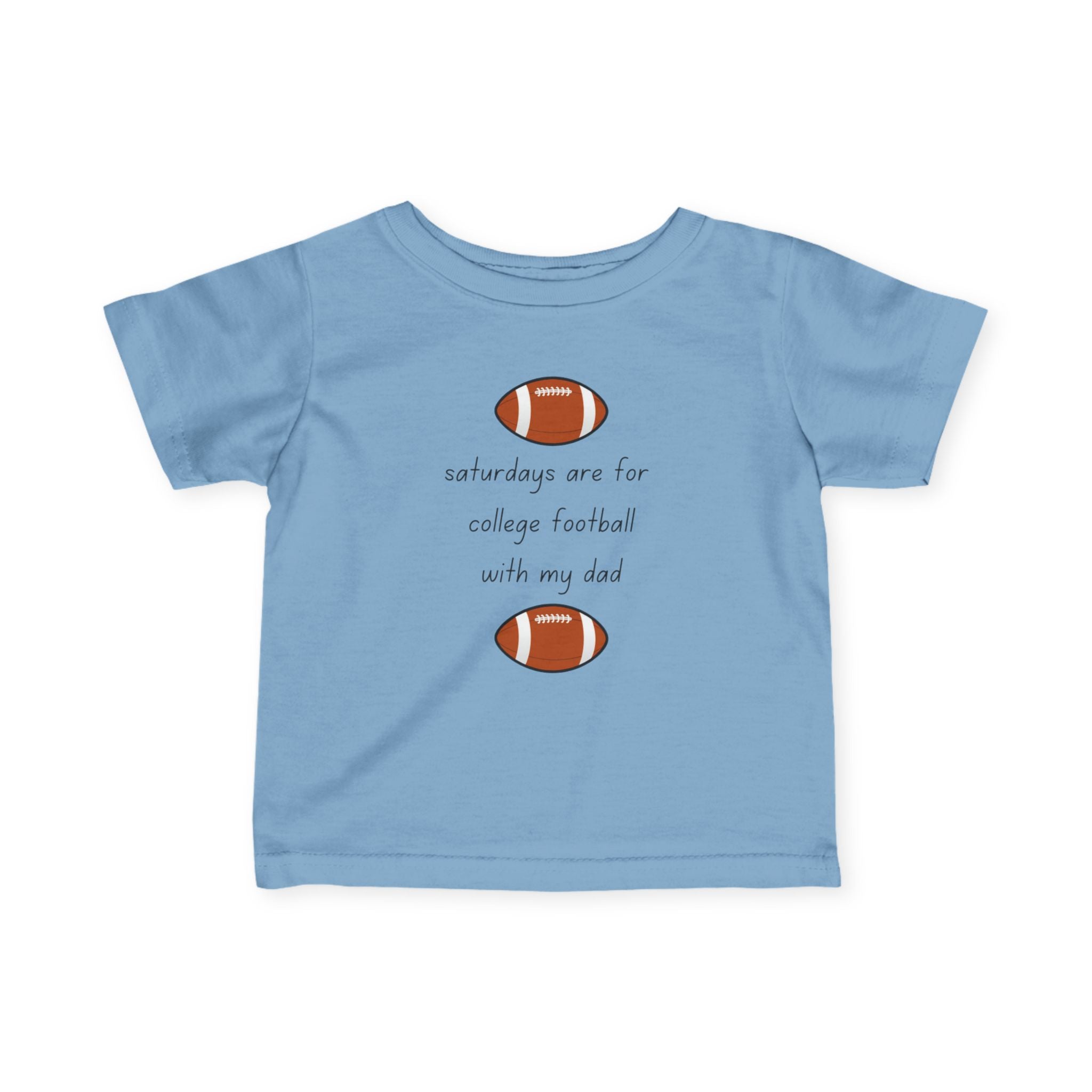 Saturdays Are For College Football With My Dad | Infant Shirt