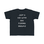 Just A Kid With Big Fishing Dreams | Toddler Fishing Shirt