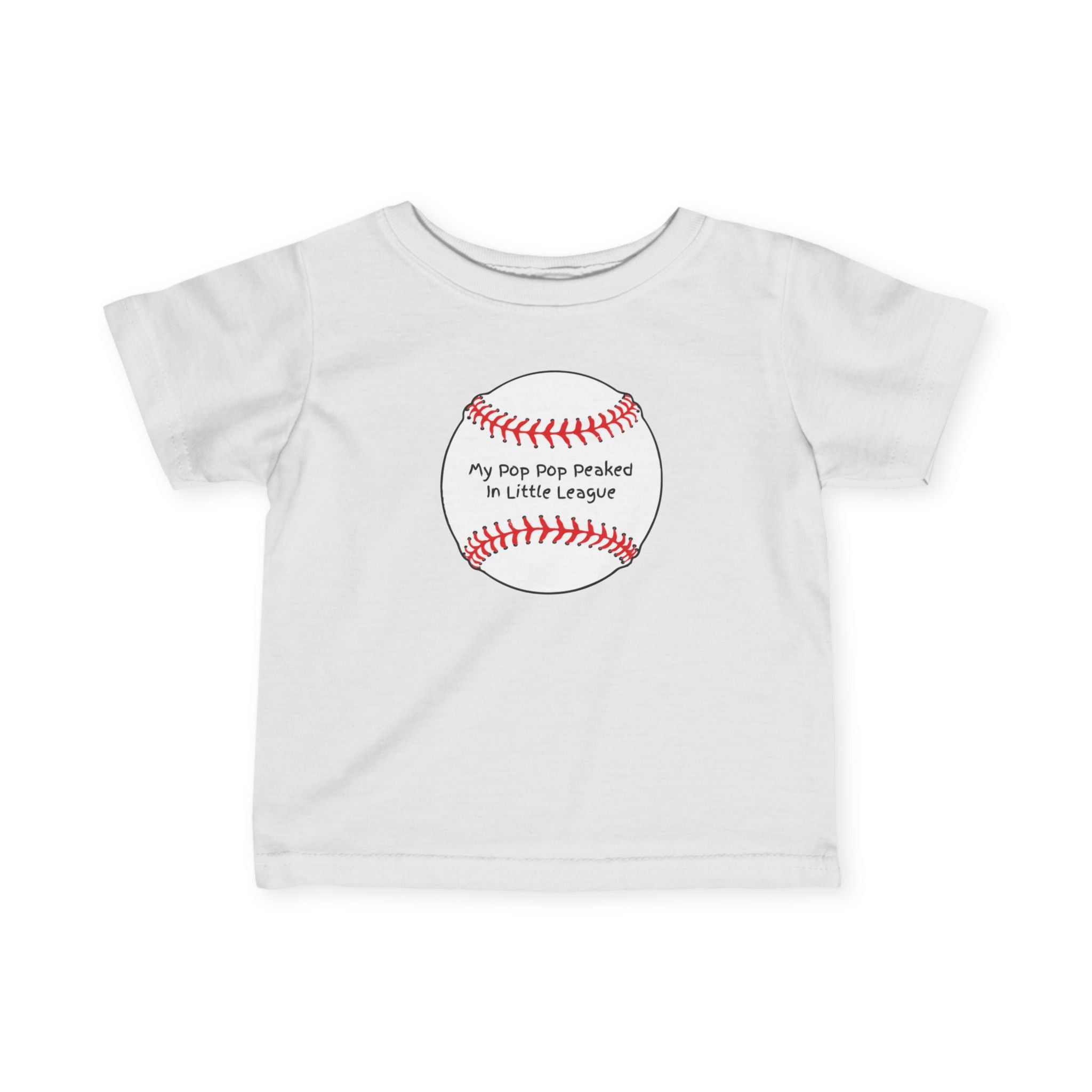 "My Pop Pop Peaked in Little League" - Infant Baseball Shirt