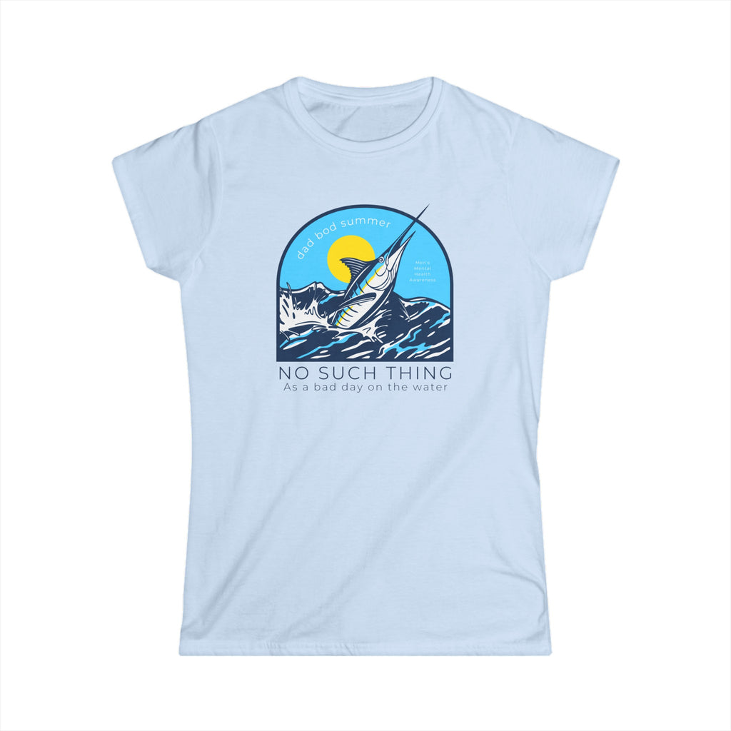 Women's "No Such Thing As A Bad Day On The Water" Softstyle Tee - Dad Bod Summer