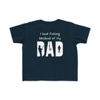 I Love Fishing Because Of My Dad | Toddler Fishing Shirt