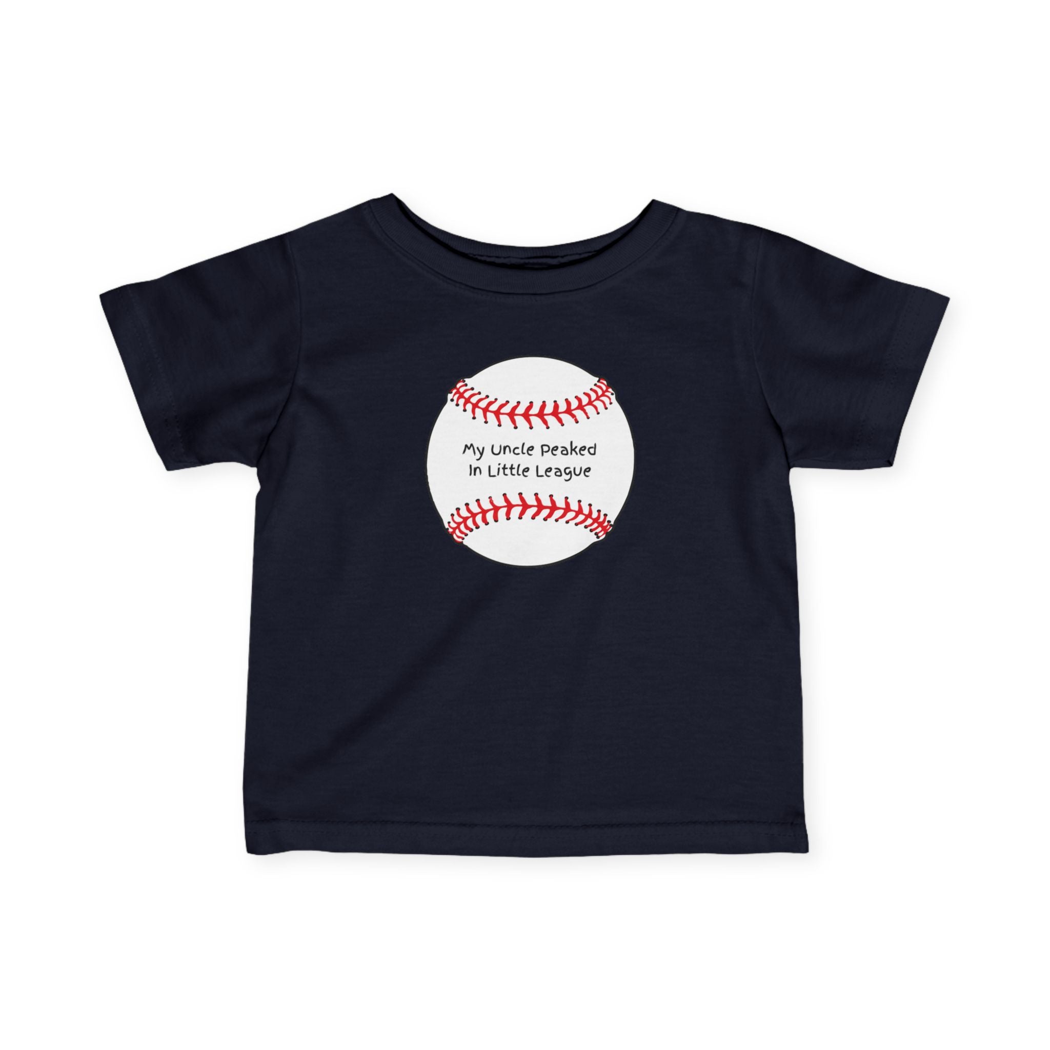 "My Uncle Peaked in Little League" - Infant Baseball Shirt