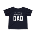 I Love Fishing Because Of My Dad | Baby Fishing Shirts