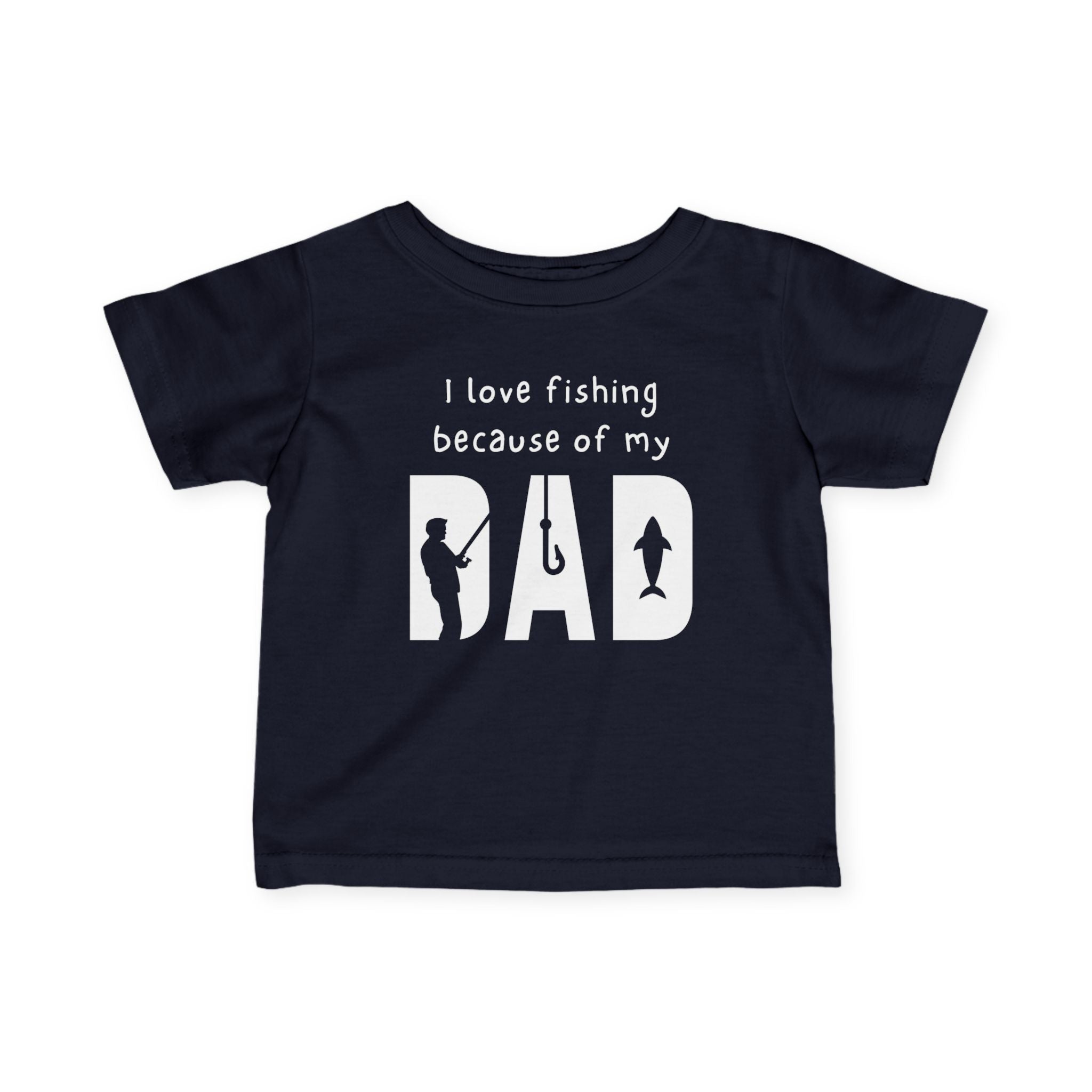 I Love Fishing Because Of My Dad | Baby Fishing Shirts