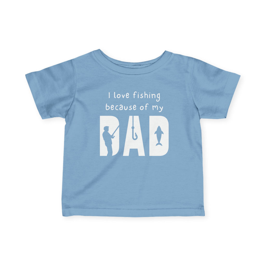 I Love Fishing Because Of My Dad | Baby Fishing Shirts