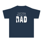 I Love Fishing Because Of My Dad | Kids Fishing Shirt