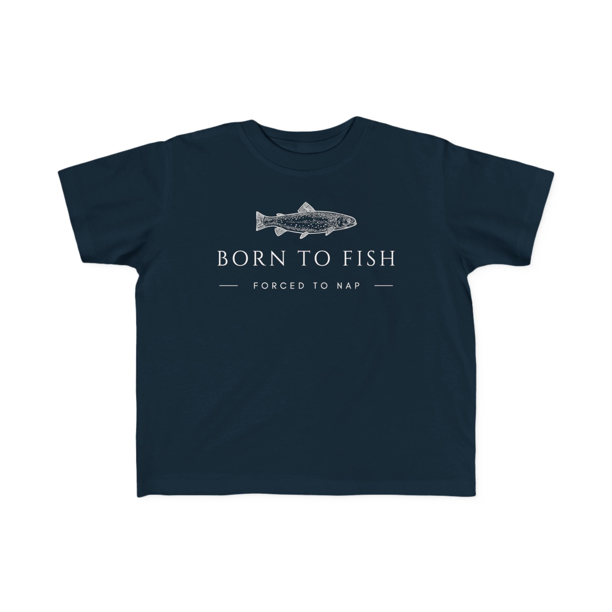 Born To Fish: Forced To Nap | Toddler Fishing Shirt