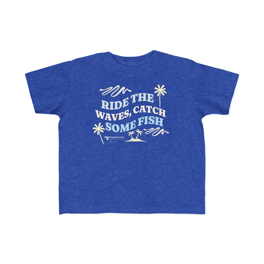 Ride The Waves, Catch Some Fish | Toddler Fishing Shirt