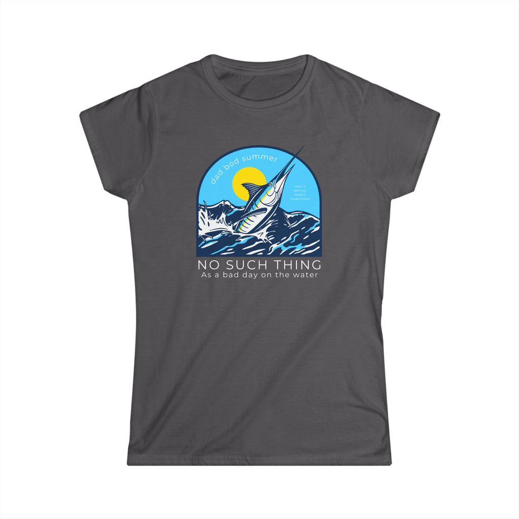 Women's "No Such Thing As A Bad Day On The Water" Softstyle Tee - Dad Bod Summer