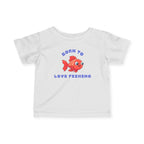 Born To Love Fishing | Baby Fishing Shirts
