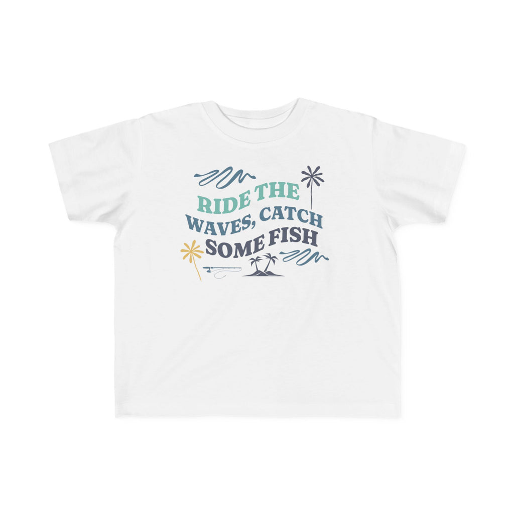 Ride The Waves, Catch Some Fish | Toddler Fishing Shirt