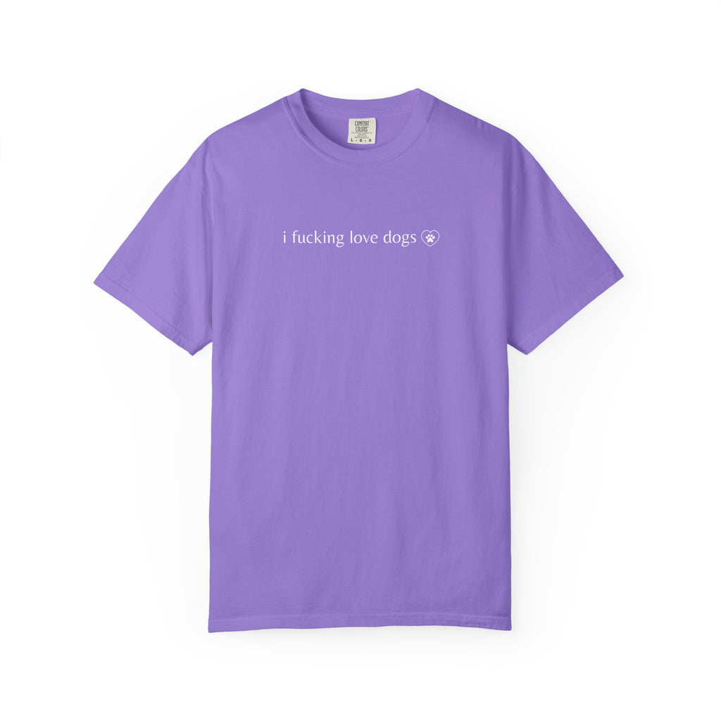 "I Fucking Love Dogs" | Dog Lovers T Shirt