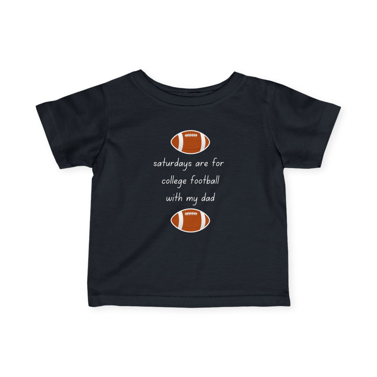 Saturdays Are For College Football With My Dad | Infant Shirt