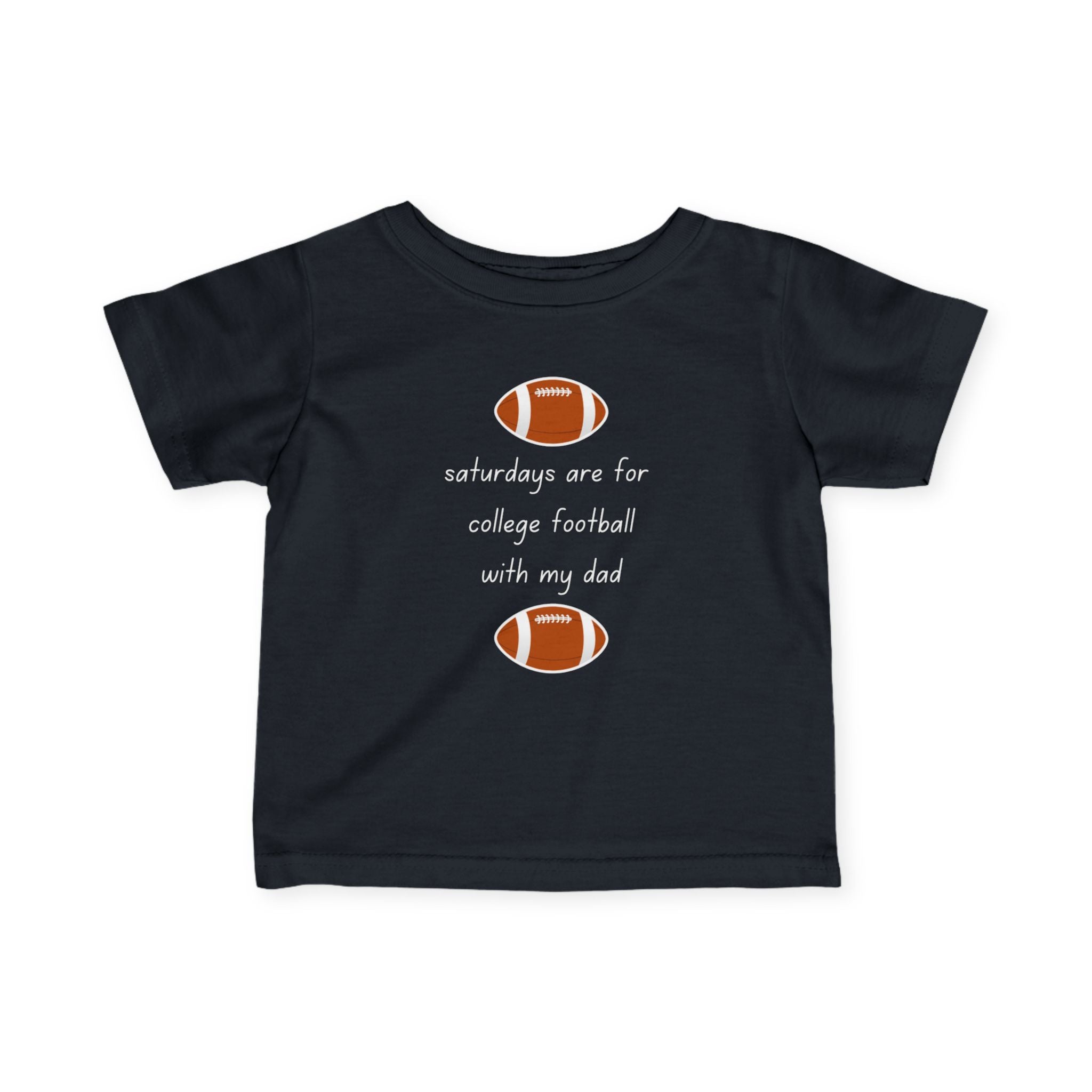 Saturdays Are For College Football With My Dad | Infant Shirt