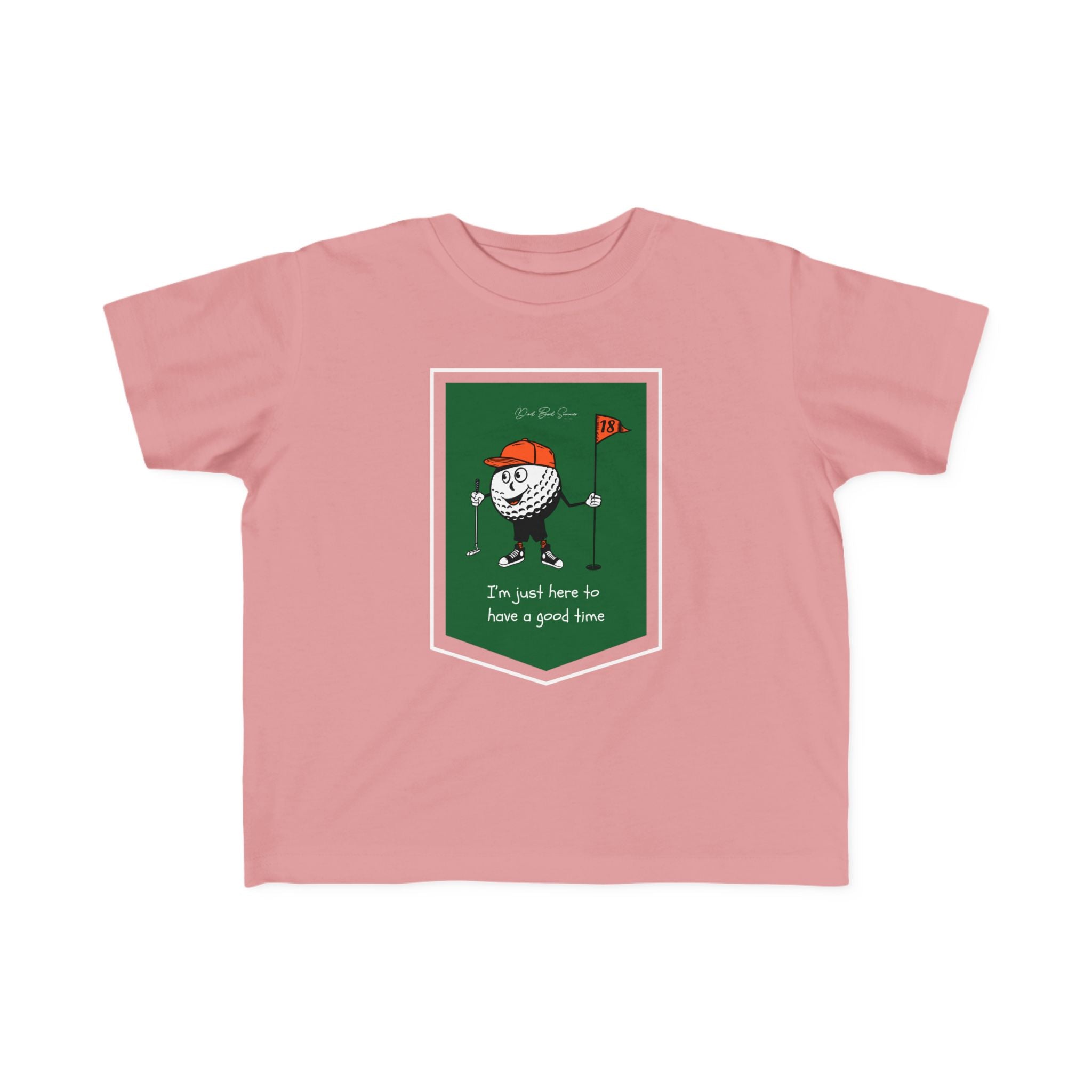 "I'm Just Here To Have a Good Time" - Toddler Golf Shirt